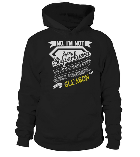 GLEASON Im Not Superhero More Powerful I Am GLEASON name gifts T Shirt Hoodie Unisex