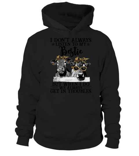 I Dont Always Listen To My Bestie Funny Heifer Hoodie Unisex