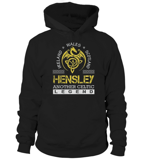 Ireland Wales Scotland HENSLEY Another Celtic Legend Name Hoodie Unisex