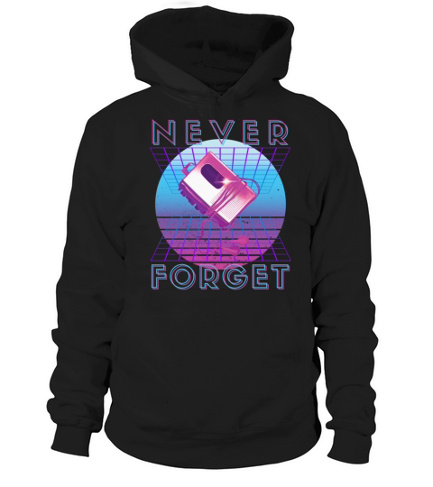 Never Forget Retro 80s 90s Nostalgia Hoodie Unisex
