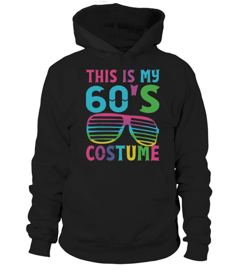 Original This Is My 60’s Costume 1960s Halloween Costume Gift shirt Hoodie Unisex