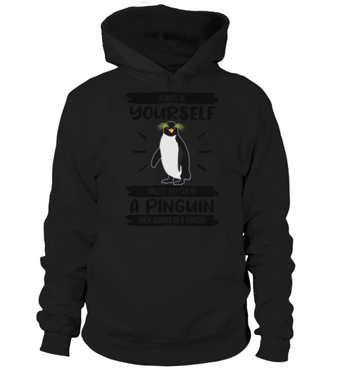 Penguin Always Be Yourself Quote Funny Gift Idea Hoodie Unisex