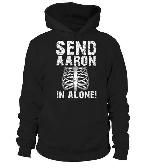 Send Aaron in alone Ghoast Hunting Hoodie Unisex