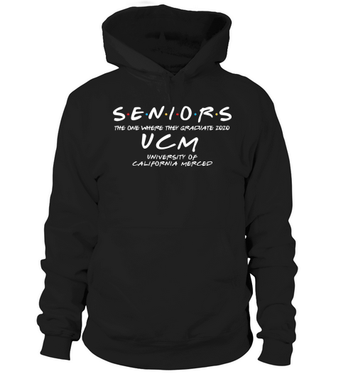 The One Where They Graduate Seniors Class Of 2020 University Of California Merced Hoodie Unisex