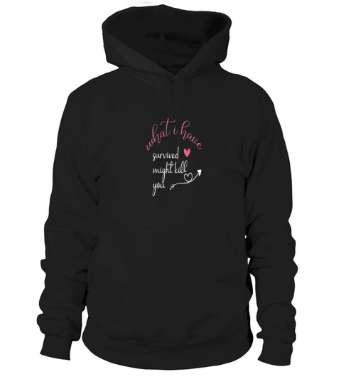 what i ve survived might you Hoodie Unisex