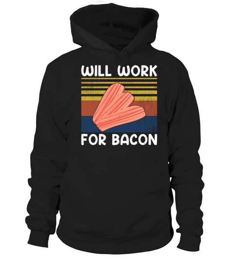 Will Work for Bacon Retro Vintage Style Pig Meat Hoodie Unisex