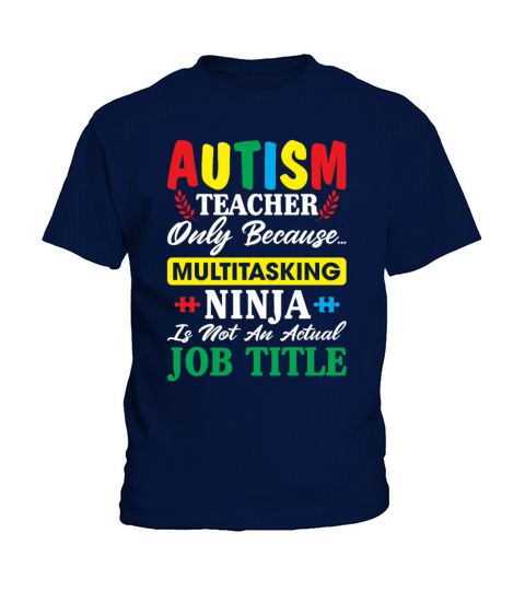Autism Teacher Only Because Multitasking Ninja Kids T-Shirt
