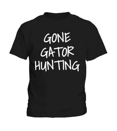 Gone Gator Hunting Alligator Hunter T-Shirt Kids T-Shirt