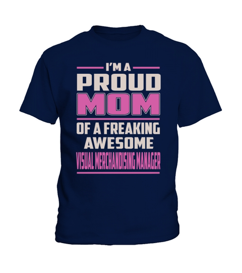 Im a Proud Mom of a Freaking Awesome Visual Merchandising Manager Job Shirts Kids T-Shirt