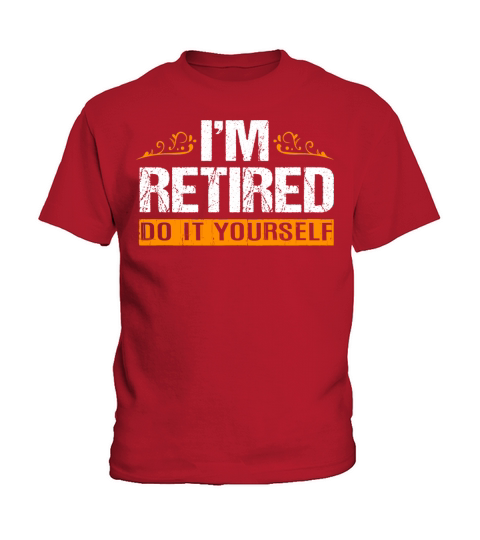 Im Retired Do It Yourself Funny Retirement 2023 Kids T-Shirt