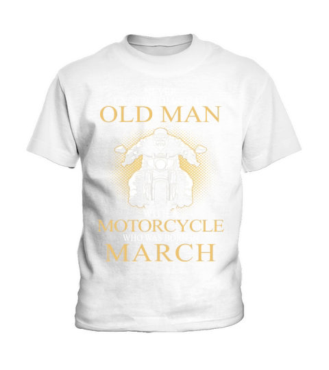 Never underestimate an old man with a motorcycle and was born in march Kids T-Shirt