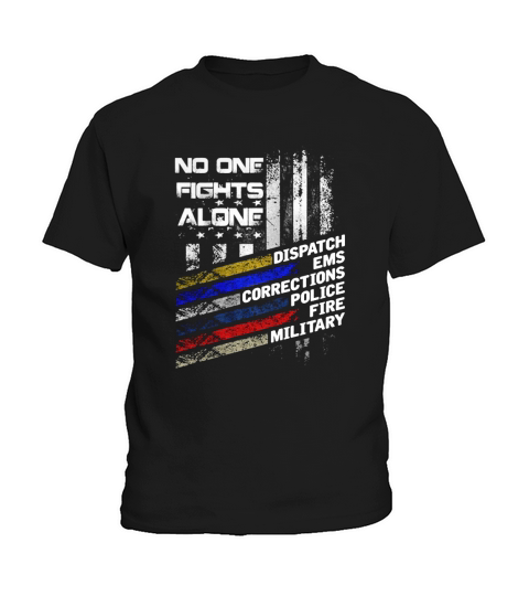 No One Fights Alone - Dispatch Ems Corrections Police Kids T-Shirt