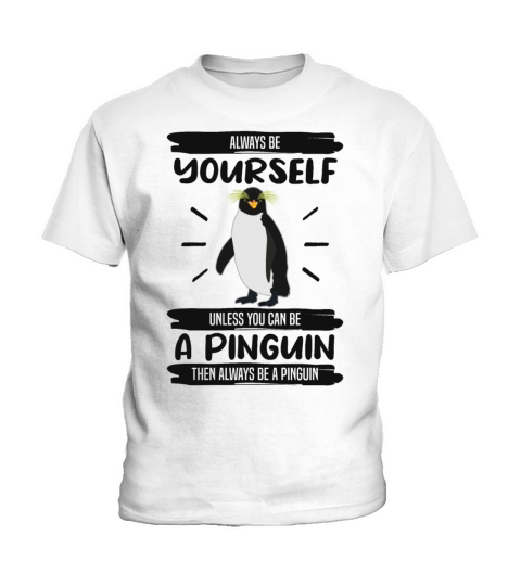 Penguin Always Be Yourself Quote Funny Gift Idea Kids T-Shirt