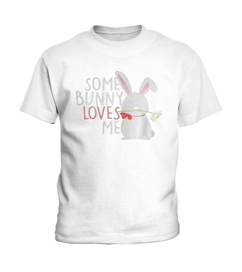 SOME BUNNY LOVES ME Kids T-Shirt