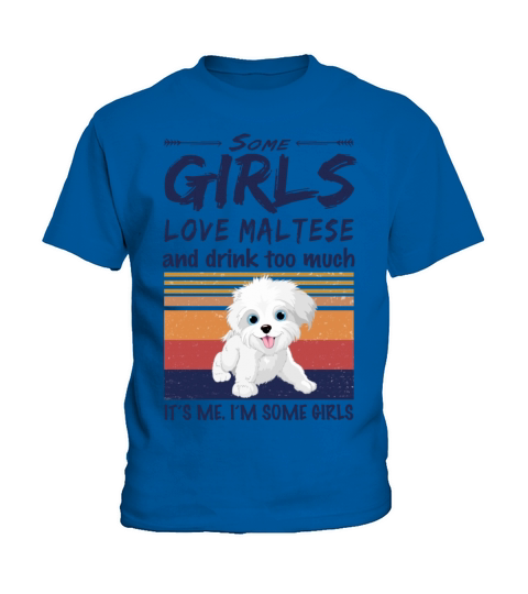 Some Girls Love Maltese And Drink Too Much Vintage Kids T-Shirt