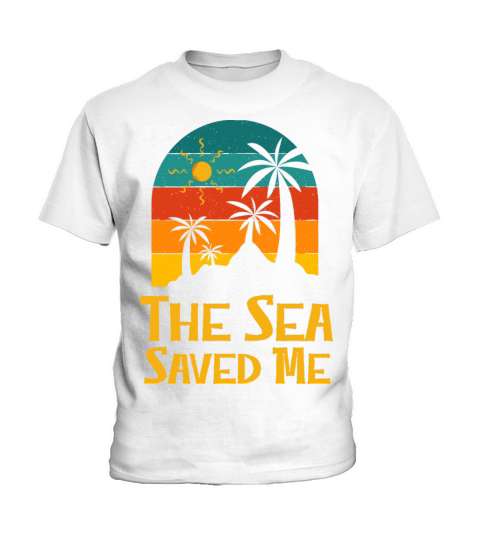 The Sea Saved Me Beach Motivational Quote Ocean Kids T-Shirt