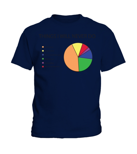 Things I will never do pie chart Kids T-Shirt