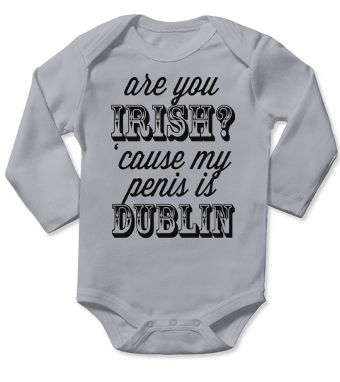 Are You Irish Cause My Penis Is Dublin Long Sleeve Baby One-Piece