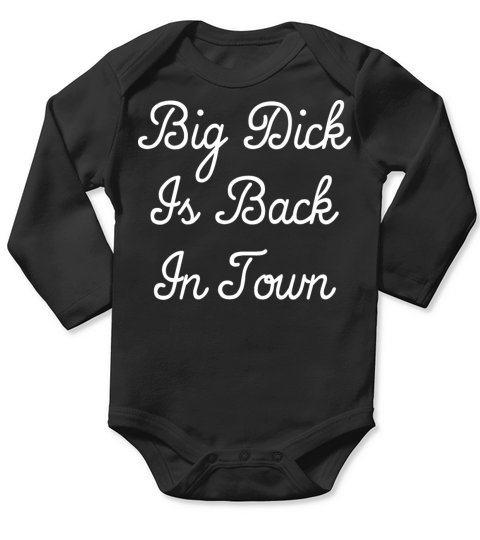 Big dick is back in town Long Sleeve Baby One-Piece