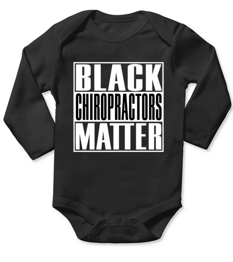 Black Chiropractors Matter Funny T-Shirt Long Sleeve Baby One-Piece