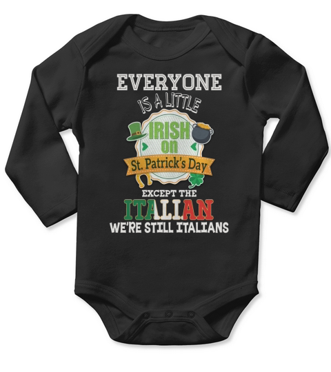 Everyone Is A Little Irish On St Patricks Day Except Italian Long Sleeve Baby One-Piece