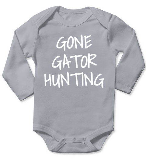 Gone Gator Hunting Alligator Hunter T-Shirt Long Sleeve Baby One-Piece