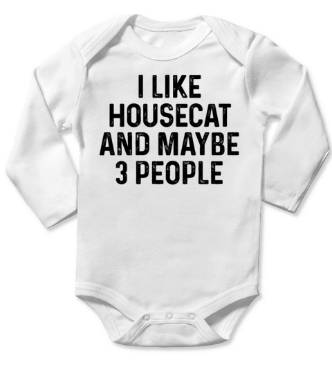 I Like Housecat And Maybe 3 People Cat Lover Gift Long Sleeve Baby One-Piece