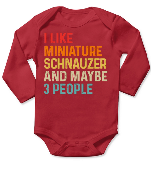 I Like Miniature Schnauzer And Maybe 3 People Dog Long Sleeve Baby One-Piece