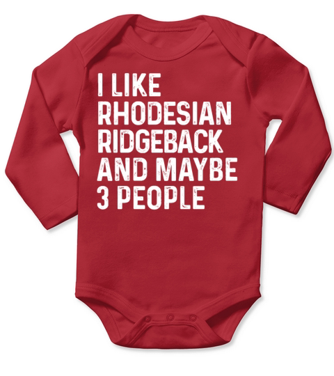 I Like Rhodesian Ridgeback And Maybe 3 People Dog Long Sleeve Baby One-Piece