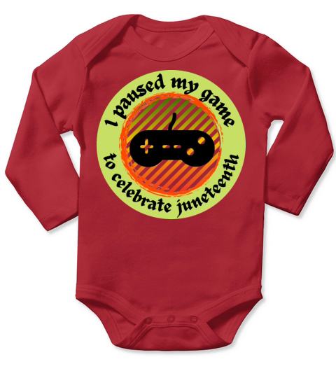 I paused my game to celebrate Juneteenth holiday Long Sleeve Baby One-Piece