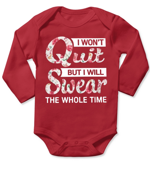 I won’t quit but I will swear the whole time floral - Ladies Flowy Tank Long Sleeve Baby One-Piece