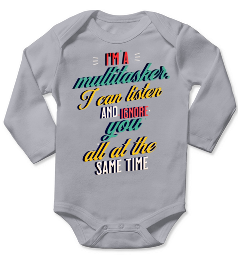 Im a Multitasker - I can listen and ignore you Long Sleeve Baby One-Piece