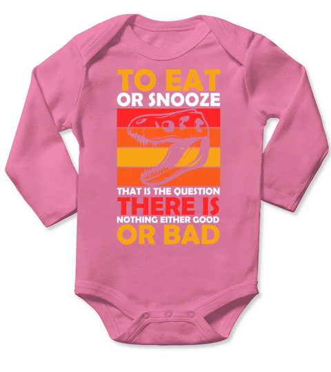 To eat or snooze that is the question there is nothing either good or bad Long Sleeve Baby One-Piece
