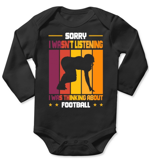 Wasnt Listening Was Thinking About Football Long Sleeve Baby One-Piece