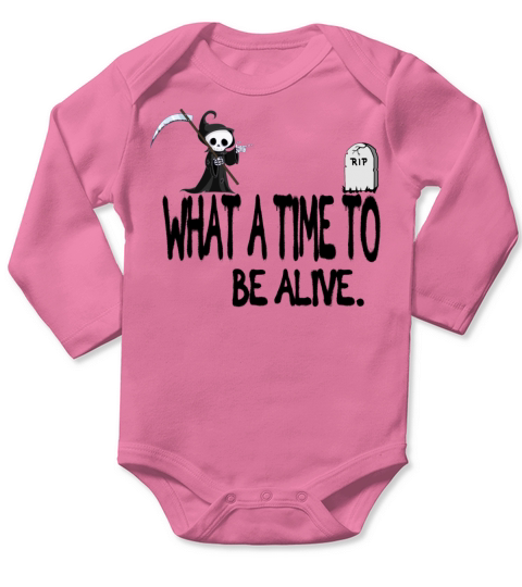 what a time to be alive funny quote Long Sleeve Baby One-Piece