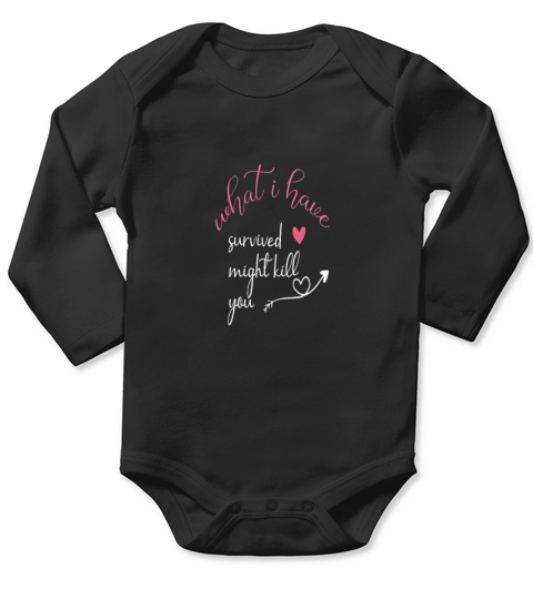 what i ve survived might you Long Sleeve Baby One-Piece