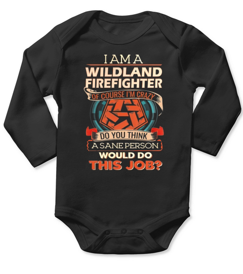 WILDLAND FIREFIGHTER Do This Job Long Sleeve Baby One-Piece