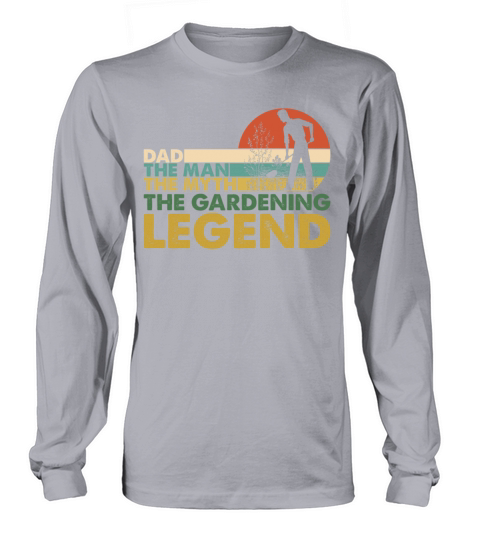 Dad The Man Myth Gardening Legend Vintage Long sleeved Unisex