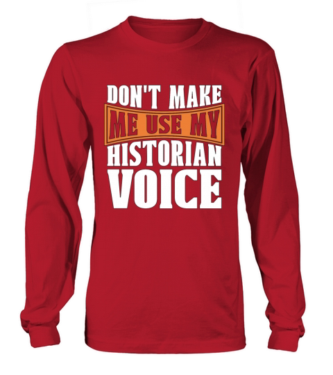 Historian Dont Make Me Historian Team Historians Long sleeved Unisex