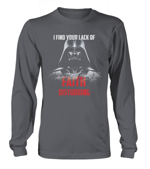 I FIND YOUR LACK OF FAITH DISTURBING T SHIRT Long sleeved Unisex