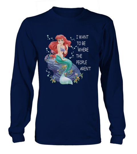 I Want To Be Where The People Arent Tshirt Long sleeved Unisex