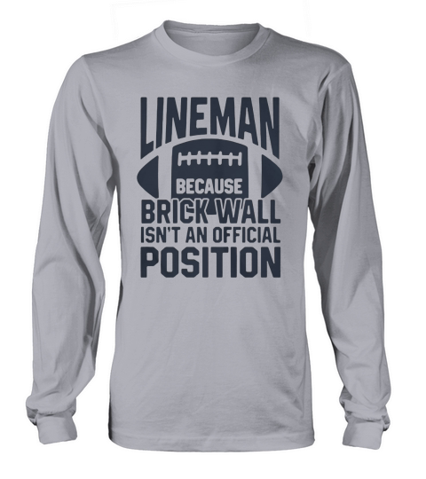 Lineman because brick wall isnt an official position - Unisex Long Sleeve Long sleeved Unisex