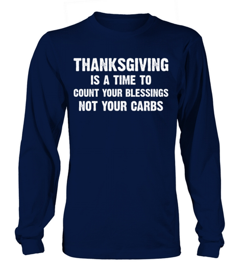 Thanksgiving Is A Time To Count Your Blessings Long sleeved Unisex