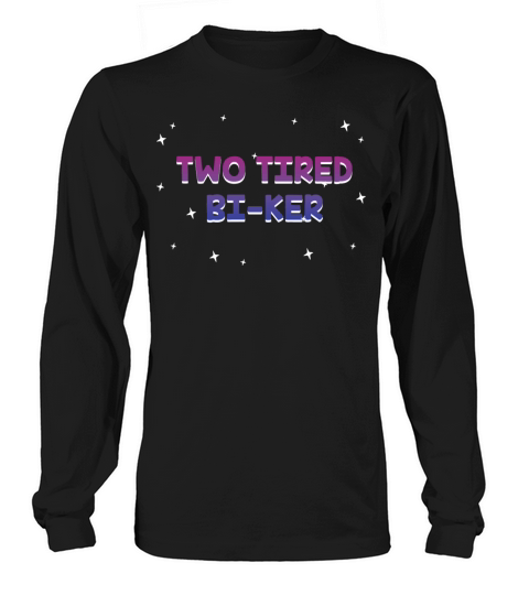 Two Tired Biker Bisexual LGBTQ Bi Pride LGBT Pun Long sleeved Unisex