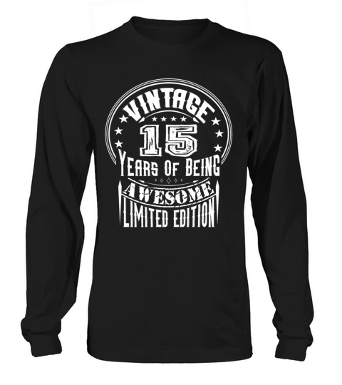 Vintage 15 Years Of Being Awesome Limited Edition Long sleeved Unisex