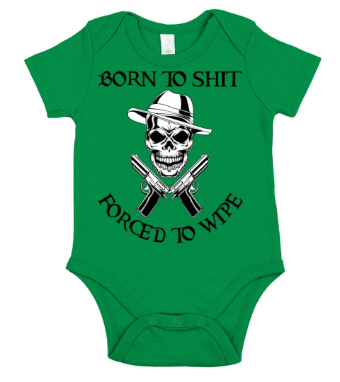Born to Shit Forced to Wipe Short Sleeve Baby One-Piece