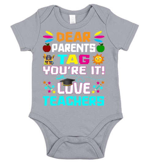 Dear Parents Tag You re it Love Teachers Short Sleeve Baby One-Piece