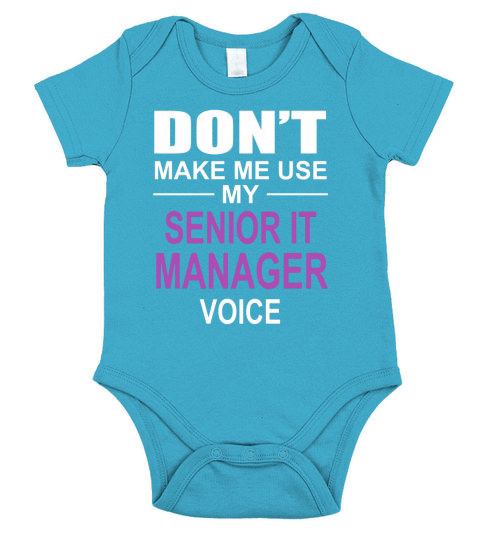 DONT MAKE ME USE MY SENIOR IT MANAGER VOICE Short Sleeve Baby One-Piece