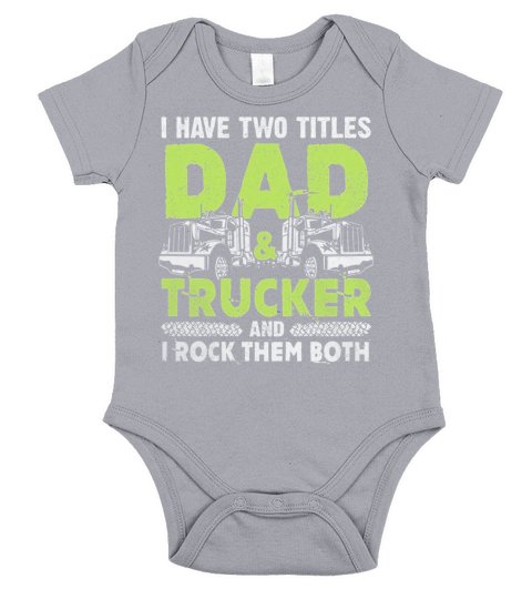 I Have Two Titles Dad And Trucker T-Shirt Short Sleeve Baby One-Piece