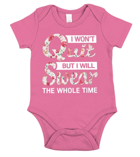 I won’t quit but I will swear the whole time floral - Ladies Flowy Tank Short Sleeve Baby One-Piece